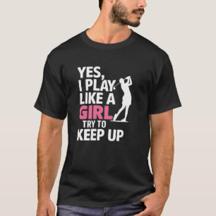 T-shirt Je Joue Comme une Fille Drôle de Golf pour les Fem