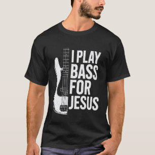 T-shirt Je joue de la basse pour Jésus Guitare basse Bassi