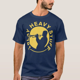 T-shirt Je joue des trucs lourds - Trumpet Player Marching
