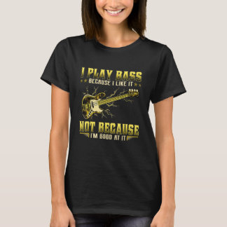 T-shirt Je joue la basse parce que je l'aime pas parce que