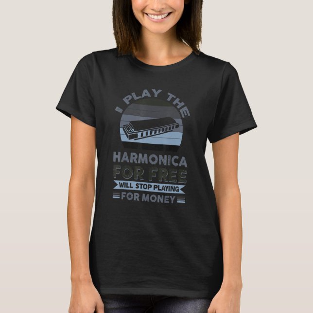 T-shirt Je Joue L'Harmonica Gratuitement Arrêtera De Jouer (Devant)