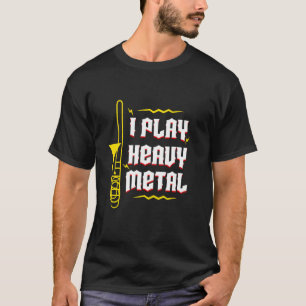 T-shirt Je Joue Lourd Metal Musicien Trombone Wind Iinstru