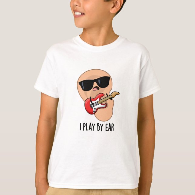 T-shirt Je Joue Par Ear Funny Guitare Musique Musicien Pun (Devant)
