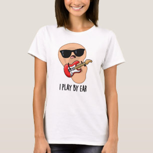 T-shirt Je Joue Par Ear Funny Guitare Musique Musicien Pun