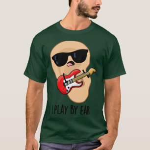 T-shirt Je Joue Par Ear Funny Music Musicien Pun 1
