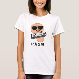 T-shirt Je Joue Par Ear Funny Music Pun