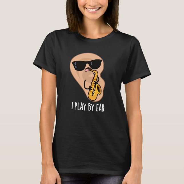 T-shirt Je Joue Par Ear Funny Saxophone Pun Dark BG (Devant)