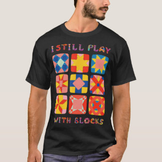 T-shirt Je Joue Toujours Avec Blocks Quilt Funny Quilt