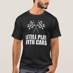 T-shirt Je joue toujours avec des voitures