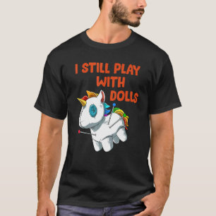 T-shirt Je Joue Toujours Avec Dolls Voodoo Doll Unicorn
