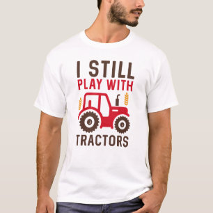 T-shirt Je Joue Toujours Avec Les Tracteurs