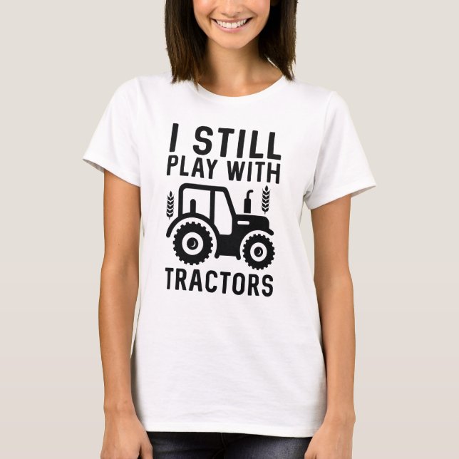 T-shirt Je Joue Toujours Avec Les Tracteurs (Devant)