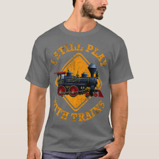 T-shirt Je Joue Toujours Avec Les Trains Chemises Moteurs