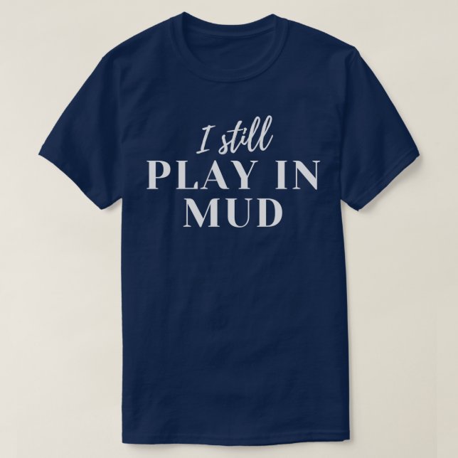 T-shirt Je Joue Toujours Dans La Boue (Design devant)
