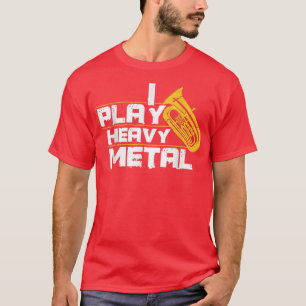 T-shirt Je Joue Tuba en métal lourd 