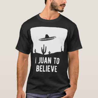 T-shirt Je Juan To Believe Sombrero Ufo