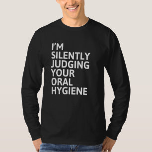 T-shirt Je juge en silence ton hygiène bucco Denti