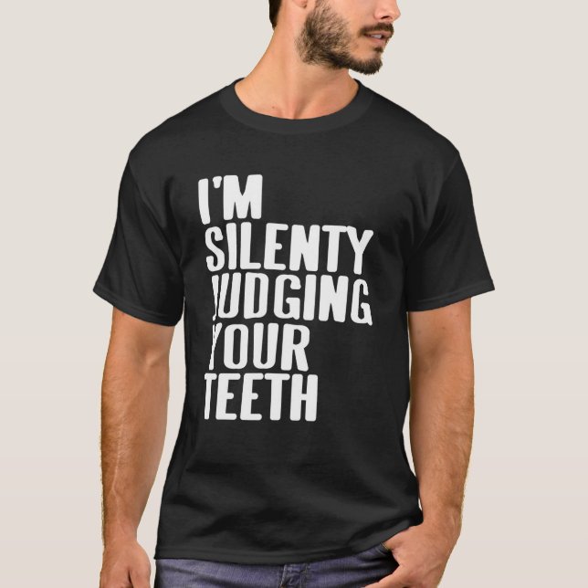 T-shirt Je Juge Silencieusement Vos Dents Dentistes Prés (Devant)