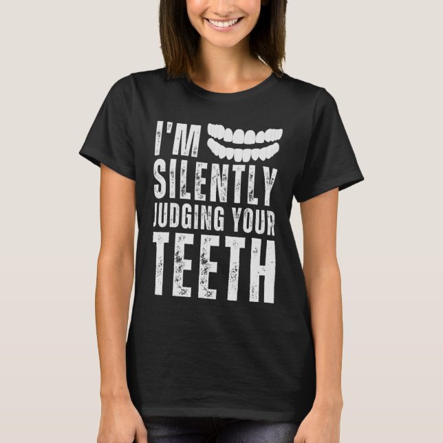 T-shirt Je juge silencieusement vos dents Hygiéniste denta (Devant)