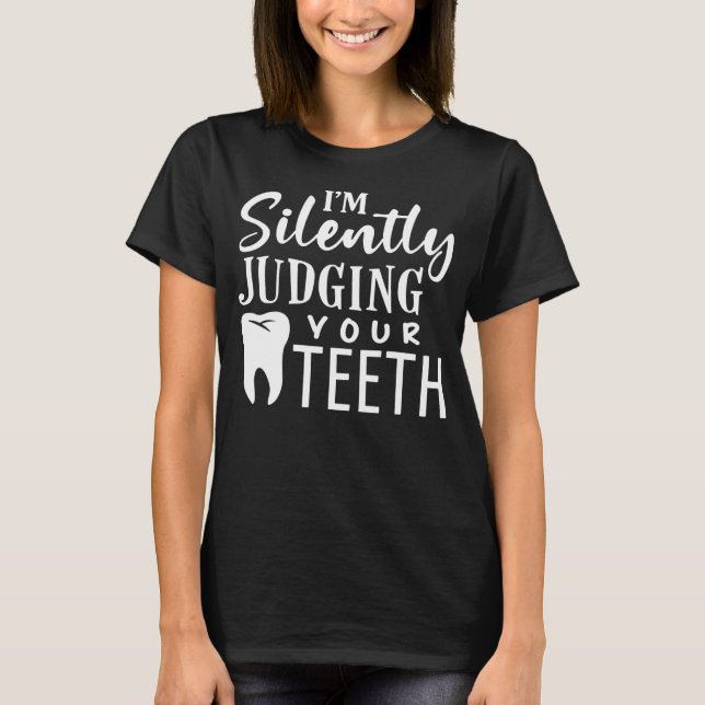 T-shirt Je Juge Silencieusement Vos Dents Pour Dentiste (Devant)