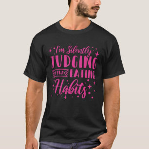 T-shirt Je Juge Silencieusement Vos Habitudes De Manger Di