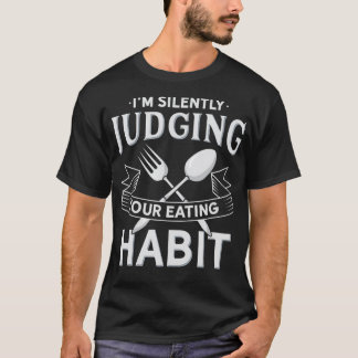 T-shirt Je Juge Silencieusement Vos Habitudes De Manger Dr