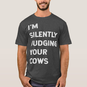 T-shirt Je Juge Silencieusement Vos Vaches Fermier Boeuf D