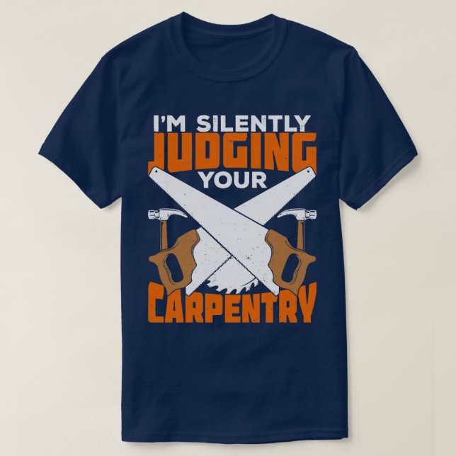 T-shirt Je Juge Silencieusement Votre Cadeau Carpenter Car (Design devant)