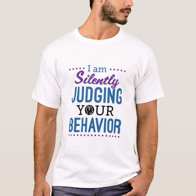 T-shirt Je Juge Silencieusement Votre Comportement (Devant)