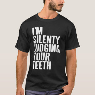 T-shirt Je juge silencieusement votre dentiste de dents pr