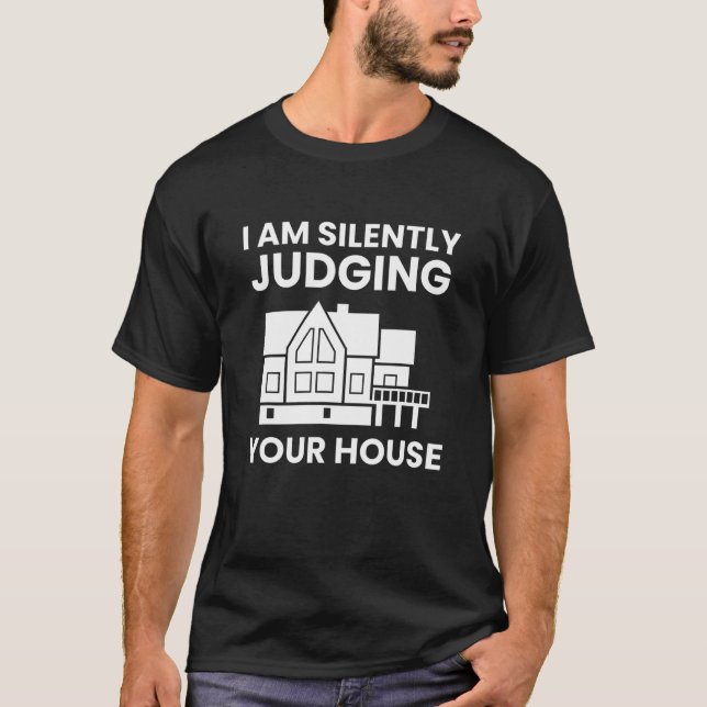 T-shirt Je Juge Silencieusement Votre Maison Drôle Archite (Devant)