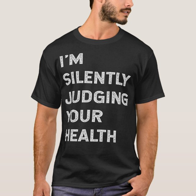 T-shirt Je Juge Silencieusement Votre Santé Drôle Docteur  (Devant)