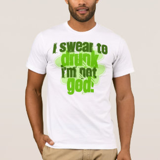 T-shirt Je jure à ivre je ne suis pas Dieu