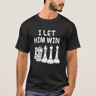 T-shirt Je l'ai laissé gagner, femme de joueur d'échecs sœ