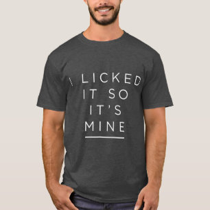 T-shirt Je l'ai léché donc son cadeau MineFunny pour