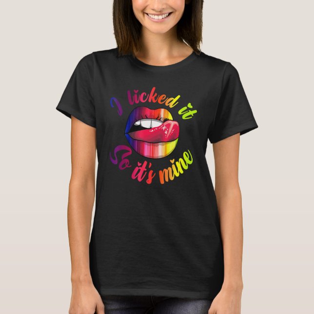 T-shirt Je l'ai léchée, c'est la mienne, les lèvres des fe (Devant)