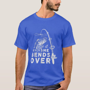 T-shirt Je L'Aime Quand Elle Se Passe Sur Drôle Rod De Pêc