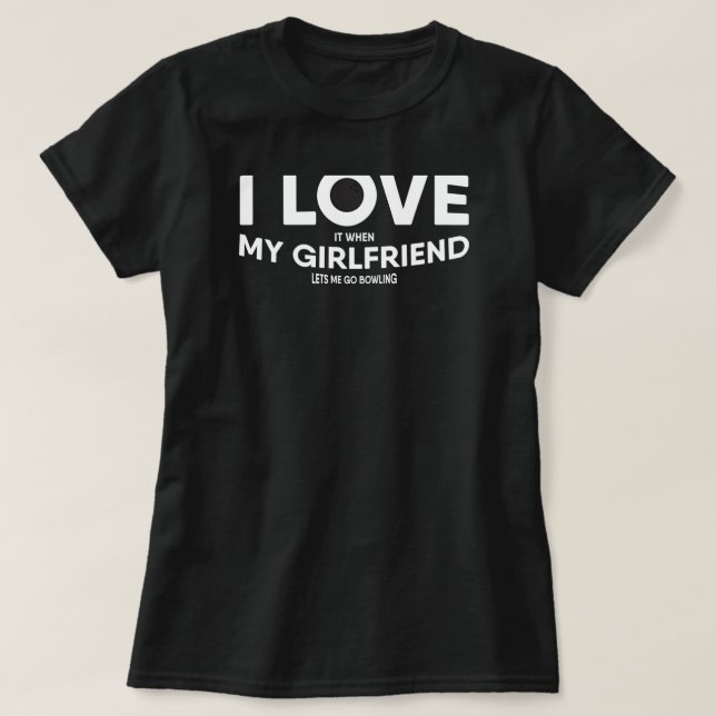 T-shirt Je L'Aime Quand Ma Petite Amie Me Laisse Aller Au  (Design devant)