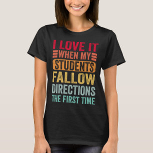 T-shirt Je L'Aime Quand Mes Étudiants Suivent Les Instruct