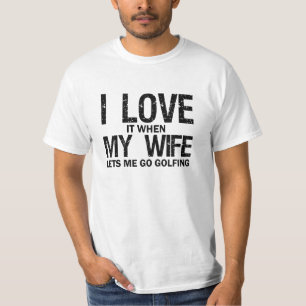 T-shirt Je l'aime quand mon épouse me laisse partir jouer