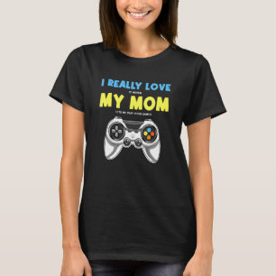 T-shirt Je L'Aime Vraiment Quand Ma Mère Me Laisse Jouer V