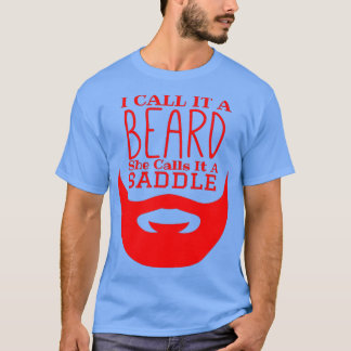 T-shirt Je L'Appelle Une Barbe Qu'Elle Appelle Une Selle D