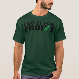 T-SHIRT JE LE FAIS POUR LE BÉNÉFICE