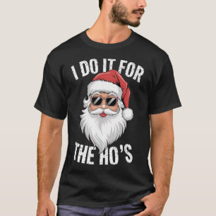 T-shirt Je Le Fais Pour Le Noël Drôle Drôle De Hos Inappro