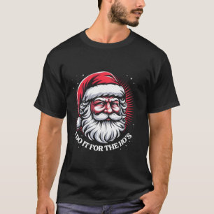 T-shirt Je Le Fais Pour Le Noël Drôle Drôle De Hos Inappro