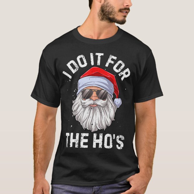 T-shirt Je Le Fais Pour Le Noël Drôle Du Ho Inapproprié (Devant)