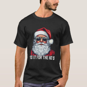 T-shirt Je le fais pour le Noël Ho s Père Noël 2023 Drôle 