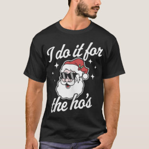 T-shirt Je le fais pour le Père Noël Drôle de Ho's Fantais