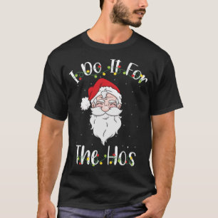 T-shirt Je le fais pour les Ho's