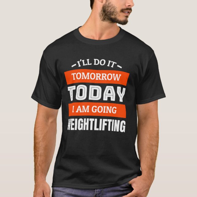 T-shirt Je le ferai demain je vais en haltérophilie (Devant)